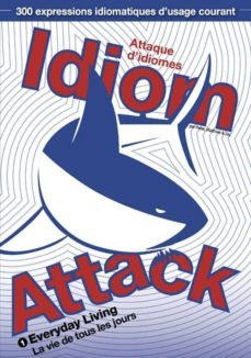 idiom attack vol.1 - everyday living (french edition): attaque d'idiomes 1 - la vie de tous les jours (ebook)-9781936342235