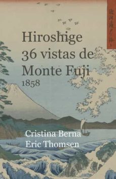hiroshige 36 vistas de monte fuji 1858-cristina berna-eric thomsen-9781956773835