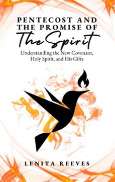 pentecost and the promise of the spirit: understanding the new covenant, holy spirit, and his gifts (ebook)-lenita reeves-9781957190235