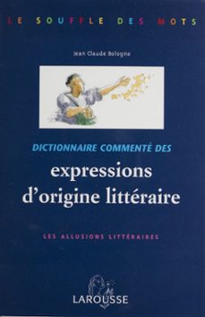 dictionnaire commente des expressions d'origine litteraire (ebook)-jean claude bologne-9782035920935