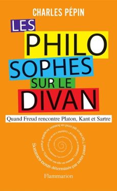 les philosophes sur le divan. quand freud rencontre platon, kant et sartre (ebook)-charles pepin-9782081238435
