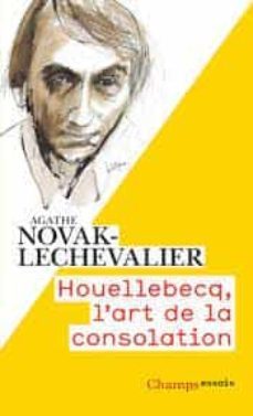 houellebecq, l art de la consolation-agathe novak lechevalier-9782081481435