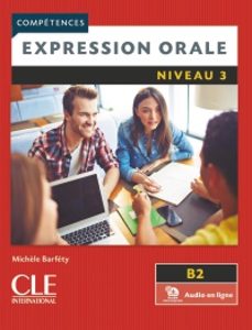 expression orale 3. niveau b2. livre et audio telechargeable en ligne-michele barfety-9782090363135