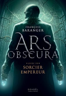 ars obscura (tome 3) - sorcier empereur (ebook)-françois baranger-9782207165935