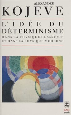l'idee du determinisme dans la physique classique et dans la physique moderne (ebook)-alexandre kojeve-9782253075035