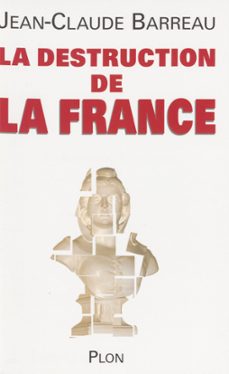 la destruction de la france (ebook)-jean claude barreau-9782259240635