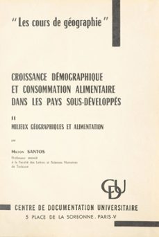croissance demographique et consommation alimentaire dans les pays sous-developpes (2). milieux geographiques et alimentation (ebook)-milton santos-9782307505235