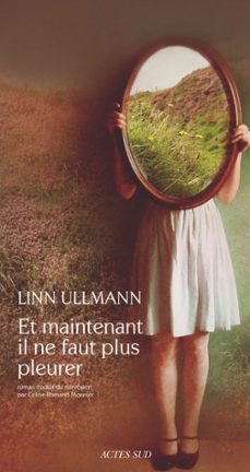 et maintenant il ne faut plus pleurer (ebook)-linn ullmann-9782330035235