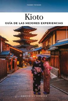 kioto: guia de las mejores experiencias-thierry teyssier-9782361959135