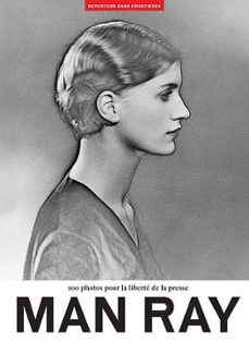 rsf 78: man ray: 100 photos pour la liberte (reporters sans frontières)-9782362201035