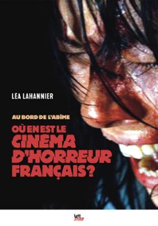 au bord de l'abîme. où en est le cinéma d'horreur français ? (ebook)-léa lahannier-9782367165035