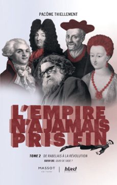 l'empire n'a jamais pris fin - tome 2 de rabelais a la revolution - suivi de : quid de sade ? (ebook)-pacome thiellement-9782380354935