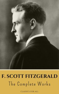 the complete works of f. scott fitzgerald (ebook)-f. scott fitzgerald-classics for all-9782380374735