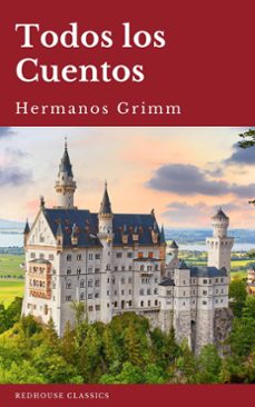 todos los cuentos de los hermanos grimm: blancanieves, la cenicienta, la bella durmiente, caperucita roja, hansel y gretel, rapunzel, pulgarcito (ilustrado) (ebook)-hermanos grimm-jacob grimm-wilhelm grimm-9782380379235