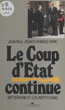 le coup d'etat continue : mitterrand et les institutions (ebook)-jean paul jouary-arnaud spire-9782402462235