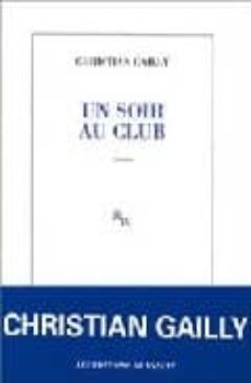 un soir au club-christian gailly-9782707317735