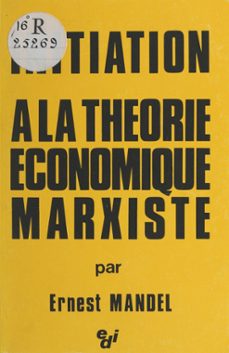 initiation a la theorie economique marxiste (ebook)-ernest mandel-9782708250635