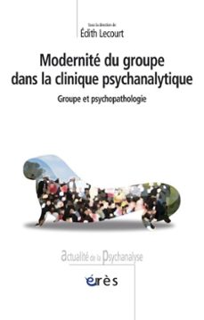 modernite du groupe dans la clinique psychanalytique (ebook)-edith lecourt-9782749228235