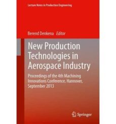 new production technologies in aerospace industry: proceedings of the 4th machining innovations conference, hannover, september 2013-9783319019635