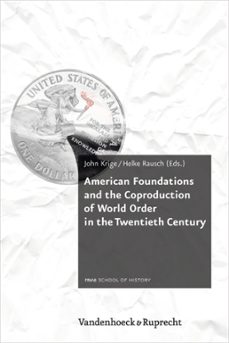 american foundations and the coproduction of world order in the twentieth century (ebook)-9783647310435