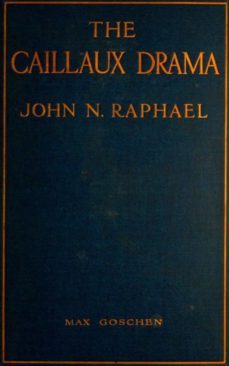 the caillaux drama (ebook)-john n. raphael-9783736416635