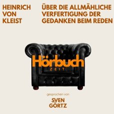 uber die allmahliche verfertigung der gedanken beim reden. ein grundlagenwerk der kulturtheorie. (audiolibro)-heinrich von kleist-9783754520635