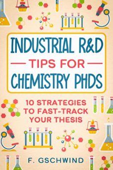 industrial r&amp;d tips for chemistry phds (ebook)-f. gschwind-9783818736835