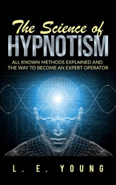 the science of hypnotism: all known methods explained and the way to become an expert operator (ebook)-9786050446135