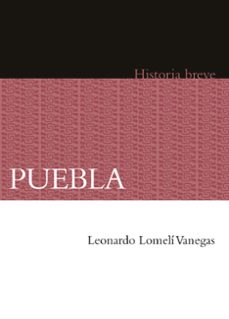 puebla. historia breve (ebook)-leonardo lomelí vanegas-9786071640635