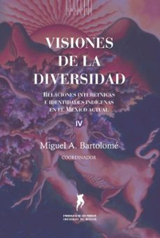 visiones de la diversidad (ebook)-miguel a. bartolomé-9786072634435