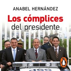 los complices del presidente (audiolibro)-anabel hernandez-9786073821735