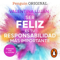 ser feliz es tu responsabilidad más importante (audiolibro)-valentina lujan-9786073875035