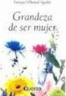 grandeza de ser mujer-enrique villareal aguilar-9786074570335