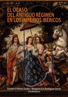 el ocaso del antiguo regimen en los imperios ibericos (ebook)-margarita rodriguez-9786123173135
