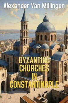 byzantine churches in constantinople (ebook)-alexander van millingen-alexander van millingen-9786256629035