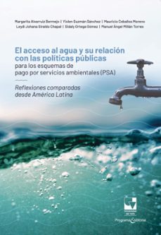el acceso al agua y su relacion con las politicas publicas para los esquemas de pago por servicios ambientales (psa) (ebook)-manuel ángel millán torres-mauricio ceballos moreno-leydi johana giraldo chapal-9786287683235