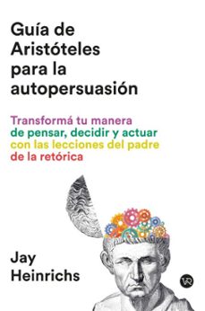 guia de aristoteles para la autopersuasion (ebook)-jay heinrichs-9786313006335