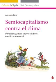 semiocapitalismo contra el clima (ebook)-antonio caro-9786316593535