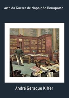 arte da guerra de napoleo bonaparte (ebook)-andré geraque kiffer-9786500337235