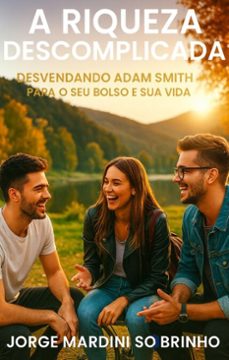 a riqueza descomplicada: desvendando adam smith (ebook)-jorge mardini sobrinho sobrinho-9786501587035