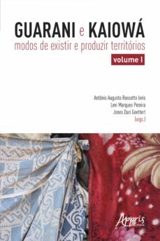 guarani e kaiowa: modos de existir e produzir territorios - volume i (ebook)-levi marques pereira-jones dari goettert-antonio augusto rossotto ioris-9786525018935