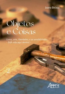 objetos e coisas: livros, arte, liberdades, e as sensibilidades  (h)a vida aqui dentro! (ebook)-joana beleza-9786525082035