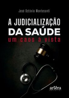 a judicializaço da saude: um caos a vista (ebook)-josé octávio montesanti-9786525096735