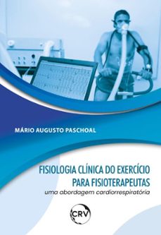 fisiologia clinica do exercicio para fisioterapeutas (ebook)-mario augusto paschoal-9786525167435