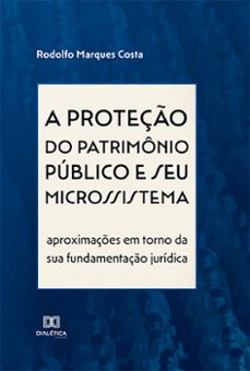 a proteço do patrimonio publico e seu microssistema (ebook)-rodolfo marques costa-9786525227535