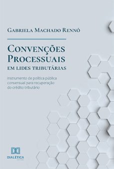 convenções processuais em lides tributárias (ebook)-gabriela machado rennó-9786525260235