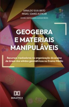 geogebra e materiais manipulaveis (ebook)-misael soares alencar-arnaldo silva brito-9786527066835