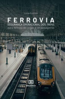 ferrovia: segurança operacional dos trens (ebook)-lucas evaristo-9786527074335