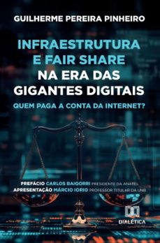 infraestrutura e fair share na era das gigantes digitais (ebook)-guilherme pereira pinheiro-9786527078135