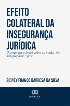 efeito colateral da insegurança juridica (ebook)-sidney franco barbosa da silva-9786527080435